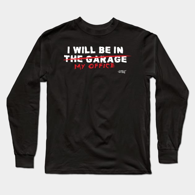 I will be in the garage Long Sleeve T-Shirt by Illustratorator